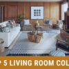 Photo of Top 5 Living Room Colors