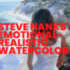 Image Steve Hanks Emotional realistic Watercolors