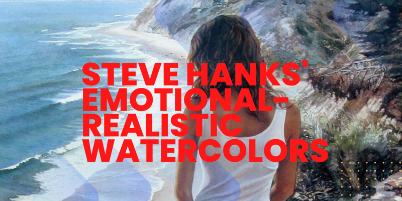 Image Steve Hanks' emotional-realistic watercolors